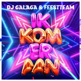 Ik Kom Eraan by DJ Galaga