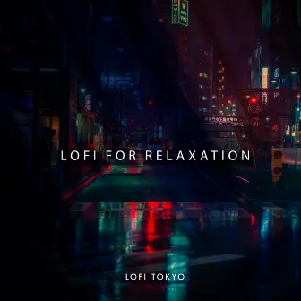 Lofi for Relaxation by Lofi Tokyo