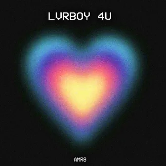 LVRBOY 4U by AMR8