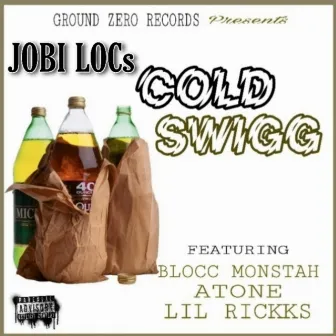 Cold Swigg by Jobi Locs