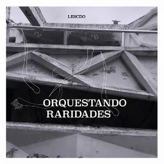 Orquestando Raridades by Lescdo