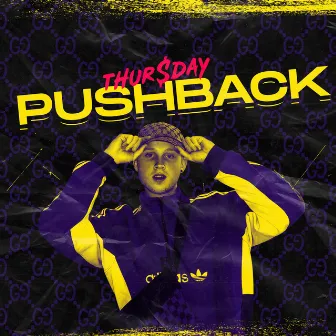 Pushback by Thur$day