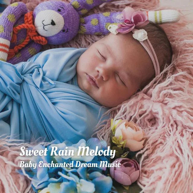 Sweet Rain Melody: Baby Enchanted Dream Music