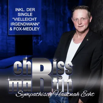 Sympathisch Hautnah Echt by Chriss Martin