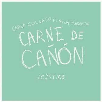 Carne de cañón (Acústico) by Carla Collado