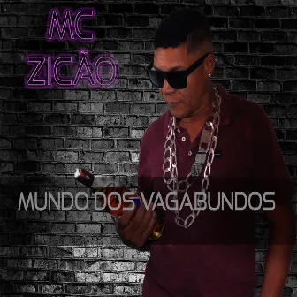 Mundo dos Vagabundos by Mc Zicão