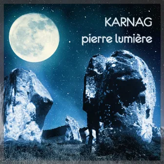 Karnag : Pierre lumière by Yann-Fañch Kemener