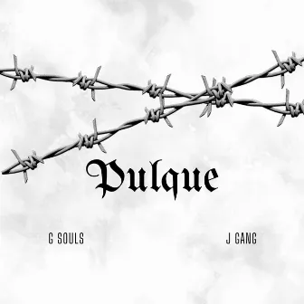 Pulque by J Gang