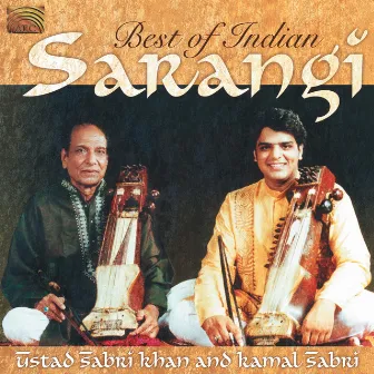 Ustad Sabri Khan and Kamal Sabri: Best of Indian Sarangi by Kamal Sabri