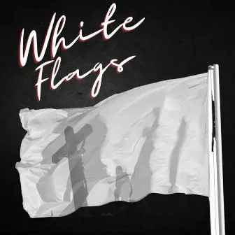 White Flags by Refugee da Kidd