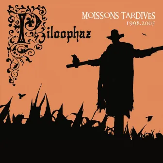 Moissons Tardives - 1998/2005 by Piloophaz