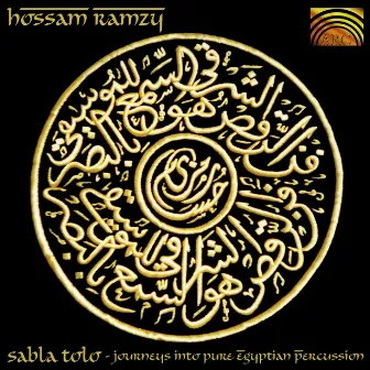 Hossam Ramzy: Sabla Tolo - Journeys Into Pure Egyptian Percussion by Hossam Ramzy