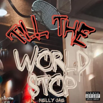 Till The World Stop by Nelly Jae