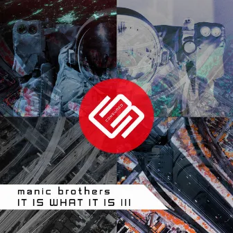 It Is What It Is III by Manic Brothers