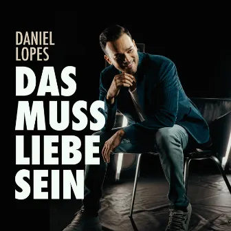 Das muss Liebe sein by Daniel Lopes