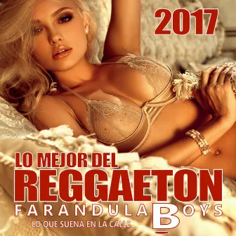 Lo Mejor del Reggaeton 2017 by Farandula Boys