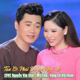 Tân Cổ Phải Duyên Hay Nợ by Mỹ Tiên