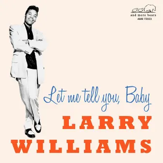 Let Me Tell You, Baby by Larry Williams