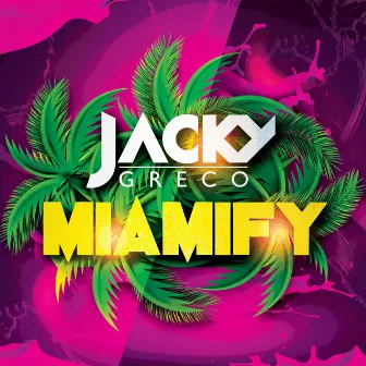 Miamify - Single by Jacky Greco