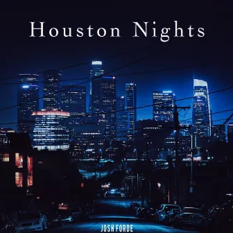 Houston Nights by Josh Forde