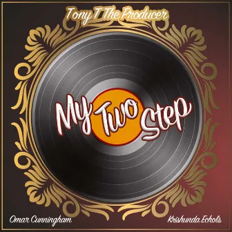 My Two Step by Tony T the Producer