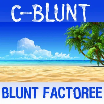 Blunt Factoree by C-Blunt