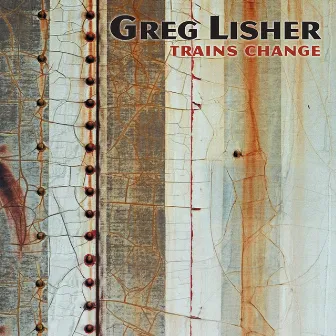 Trains Change by Greg Lisher