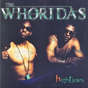 High Times by The Whoridas