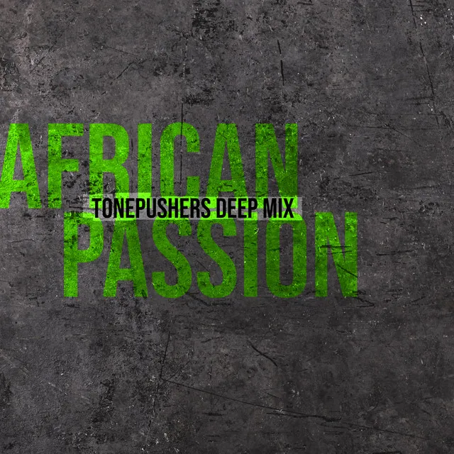 African Passion - Tonepushers Deep Mix 2024 Remastered