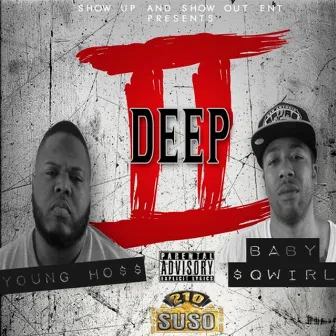 2 Deep by Baby Sqwirl