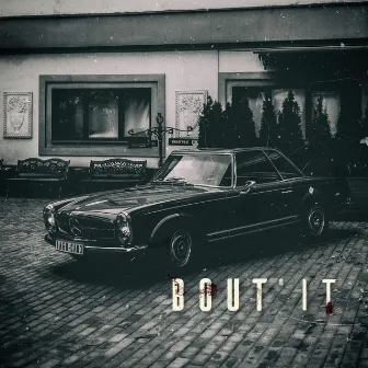 BOUT' IT by IAGO CANE