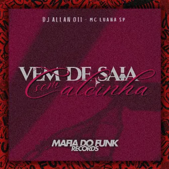 Vem De Saia Sem Calcinha by Mafia Do Funk OFC