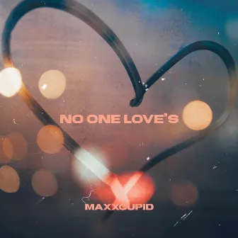 No One Love's by Maxxcupid