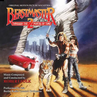 Beastmaster 2: Through the Portal of Time (Original Motion Picture Soundtrack) by Robert Folk