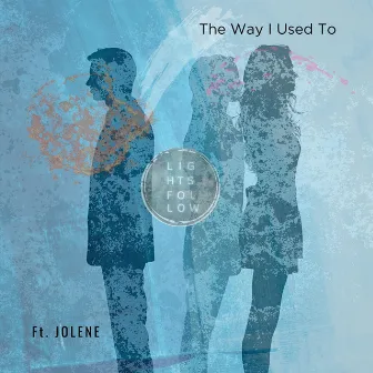 The Way I Used To by JOLENE