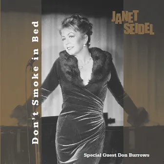 Don't Smoke in Bed (Songs in the Key of Peggy Lee) by Janet Seidel