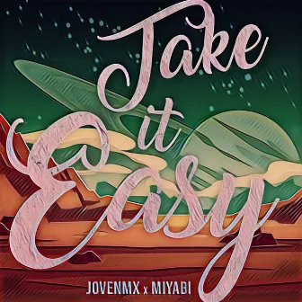 Take it easy by Miyabi