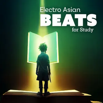 Electro Asian Beats for Study by Exam Study Chillout