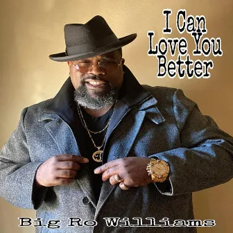 I Can Love You Better by Big Ro Williams