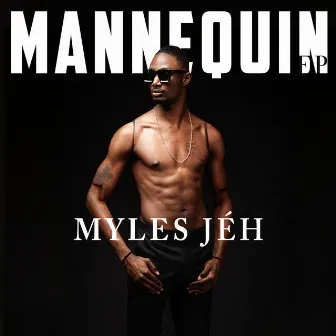 Mannequin - EP by Myles Jéh