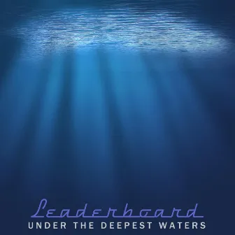 Under the Deepest Waters by Leaderboard