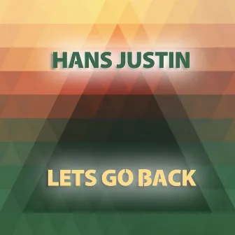 Let's Go Back by Hans Justin