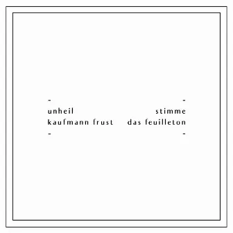 Unheil / Stimme by Kaufmann Frust