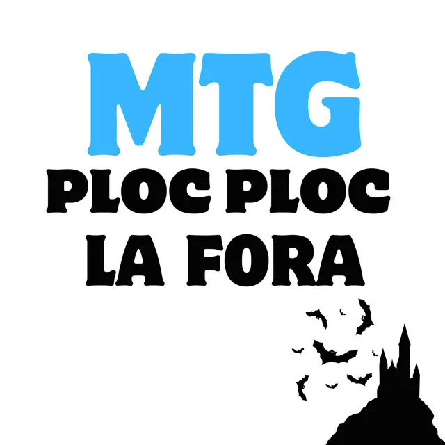 MTG - PLOC PLOC LA FORA