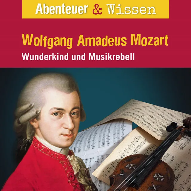 Kapitel 7 - Wolfgang Amadeus Mozart - Wunderkind und Musikrebell