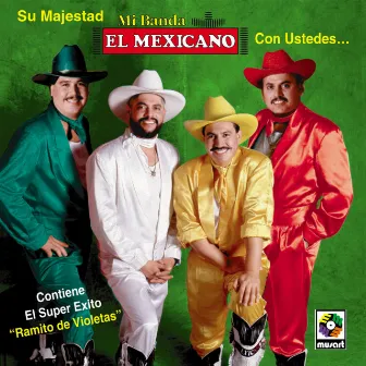 Su Majestad Mi Banda El Mexicano Con Ustedes... by Mexicano