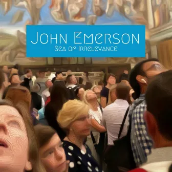 Sea of Irrelevance by John Emerson