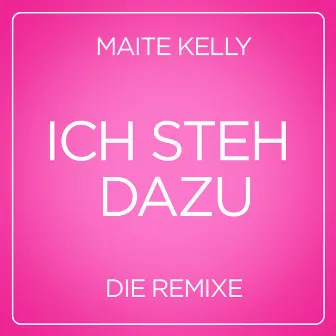 Ich steh dazu (Die Remixe) by Maite Kelly