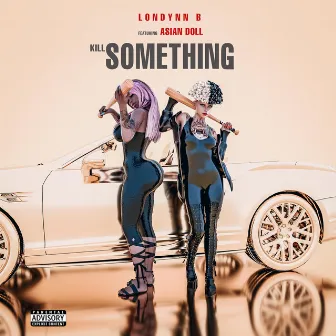 Kill Something by Londynn B