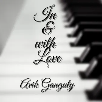 In and with Love by Avik Ganguly